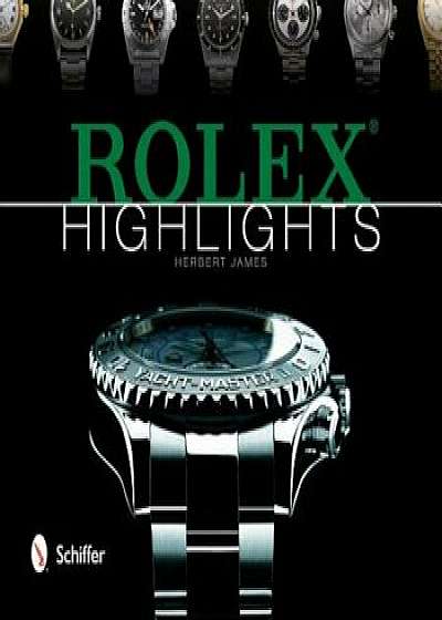 Rolex Highlights, Hardcover/Herbert James