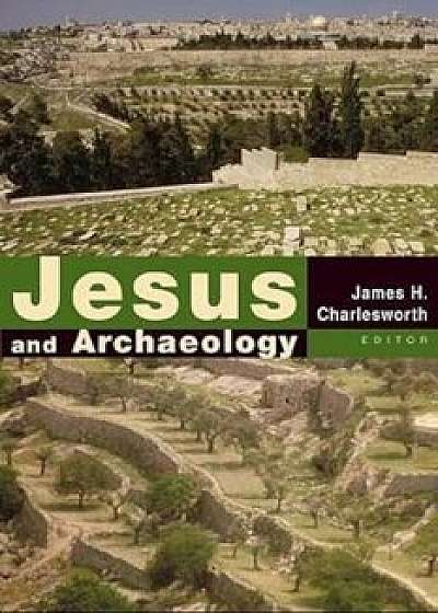 Jesus and Archaeology, Paperback/James H. Charlesworth