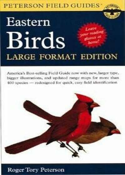 A Peterson Field Guide to the Birds of Eastern and Central North America: Large Format Edition, Paperback/Roger Tory Peterson