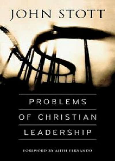 Problems of Christian Leadership, Paperback/John Stott