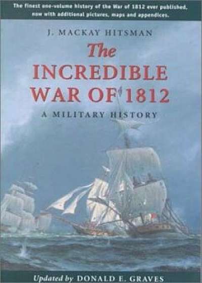 The Incredible War of 1812, Paperback/Donald Graves E.