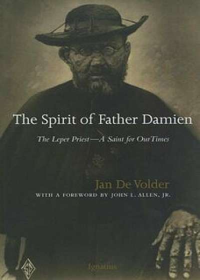The Spirit of Father Damien: The Leper Priest, Paperback/Jan De Volder