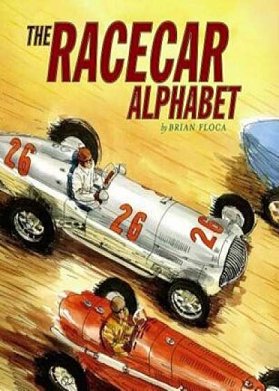 The Racecar Alphabet, Hardcover/Brian Floca