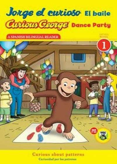 Jorge El Curioso El Baile/Curious George Dance Party, Paperback/H. A. Rey