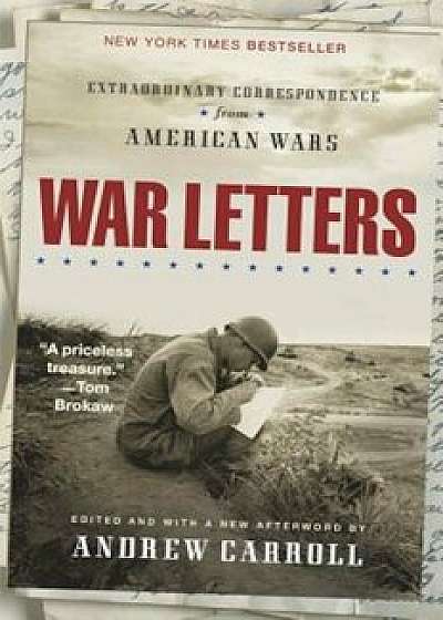 War Letters: Extraordinary Correspondence from American Wars, Paperback/Andrew Carroll