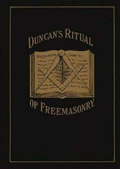 Duncan's Ritual of Freemasonry, Paperback/Malcolm C. Duncan