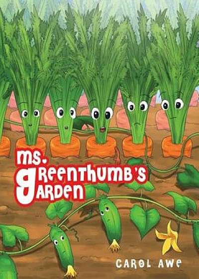 Ms. Greenthumb's Garden, Paperback/Carol Awe