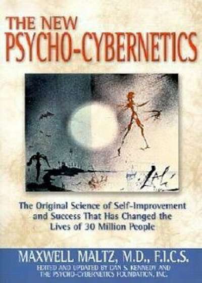 The New Psycho-Cybernetics: The Original Science of Self-Improvement and Success That Has Changed the Lives of 30 Million People, Paperback/Maxwell Maltz