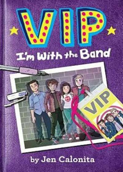 VIP: I'm with the Band, Paperback/Jen Calonita