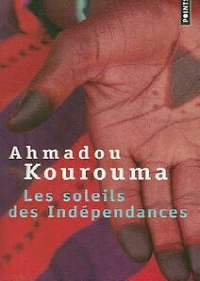 Les Soleils Des Independances, Paperback/Ahmadou Kourouma