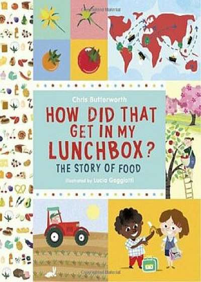 How Did That Get in My Lunchbox': The Story of Food, Hardcover/Chris Butterworth