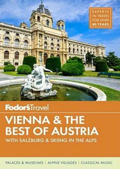 Fodor's Vienna and the Best of Austria: With Salzburg and Skiing in the Alps, Paperback/Fodor's Travel Guides