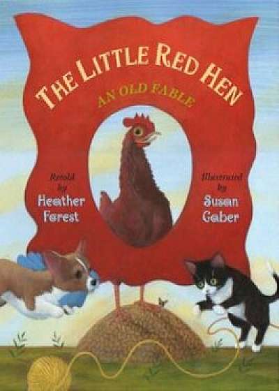 The Little Red Hen: An Old Fable, Paperback/Heather Forest