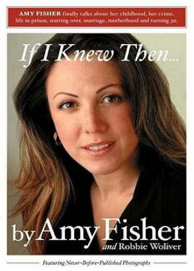 Coperta cărții If I Knew Then . . ., Paperback/Amy Fisher