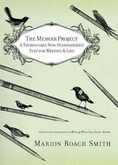 The Memoir Project: A Thoroughly Non-Standardized Text for Writing & Life, Paperback/Marion Roach Smith