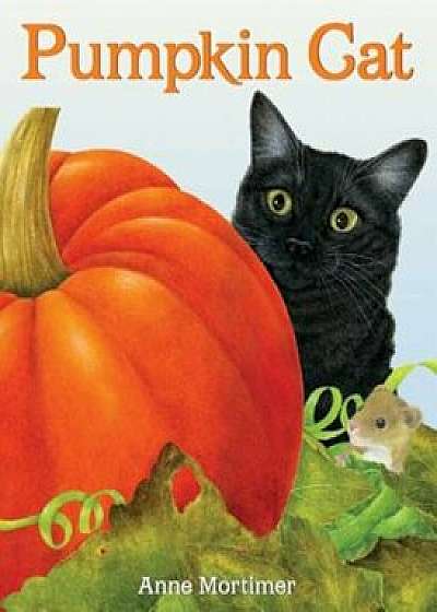 Pumpkin Cat, Hardcover/Anne Mortimer