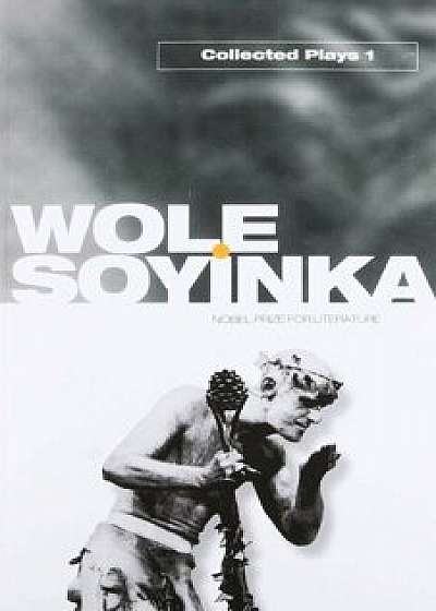 Collected Plays: Volume 1, Paperback/Wole Soyinka