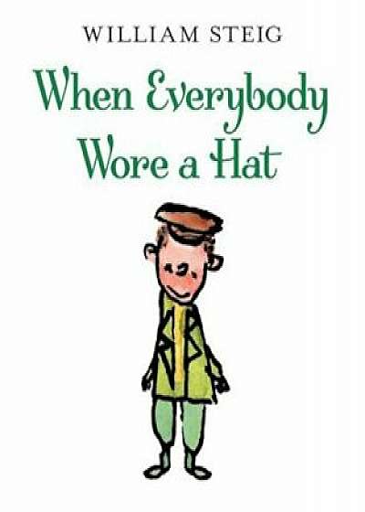 When Everybody Wore a Hat, Paperback/William Steig