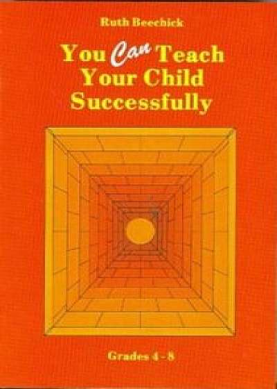 You Can Teach Your Child Successfully Paperback/Ruth Beechick