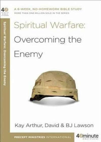 Spiritual Warfare: Overcoming the Enemy, Paperback/Kay Arthur