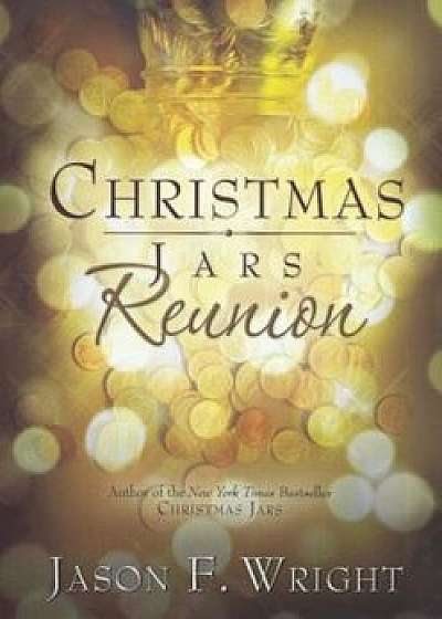 Christmas Jars Reunion, Paperback/Jason F. Wright