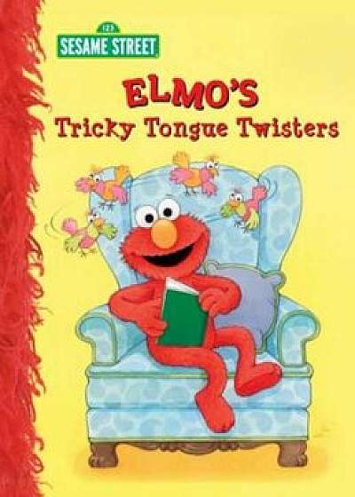 Elmo's Tricky Tongue Twisters, Hardcover/Sarah Albee