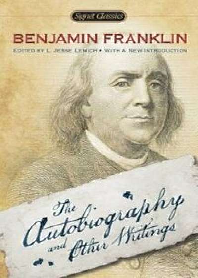 The Autobiography and Other Writings, Paperback/Benjamin Franklin