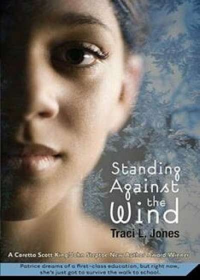 Standing Against the Wind, Paperback/Traci L. Jones