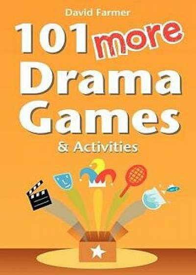 101 More Drama Games and Activities, Paperback/David Farmer
