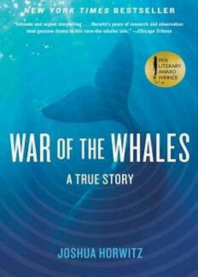 War of the Whales: A True Story, Paperback/Joshua Horwitz