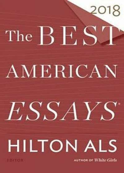 The Best American Essays 2018, Paperback/Hilton Als