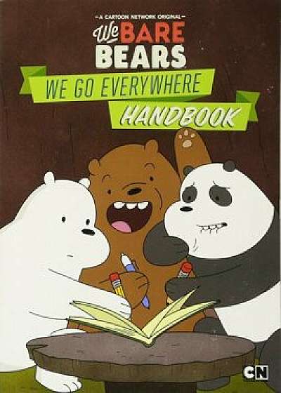 We Bare Bears: We Go Everywhere Handbook, Paperback/Molly Reisner