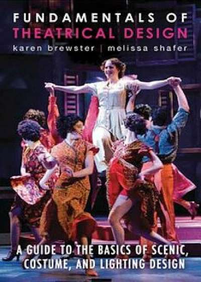 Fundamentals of Theatrical Design, Paperback/Karen Brewster