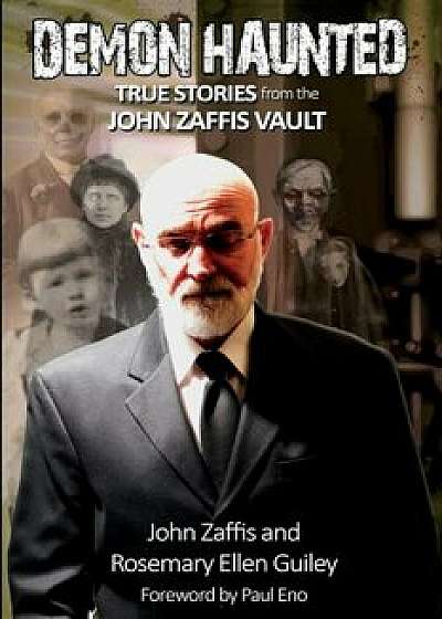 Demon Haunted: True Stories from the John Zaffis Vault, Paperback/John Zaffis