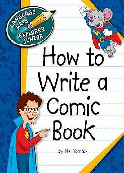 How to Write a Comic Book, Paperback/Nel Yomtov