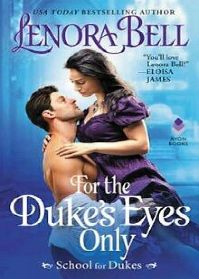 For the Duke's Eyes Only: School for Dukes/Lenora Bell