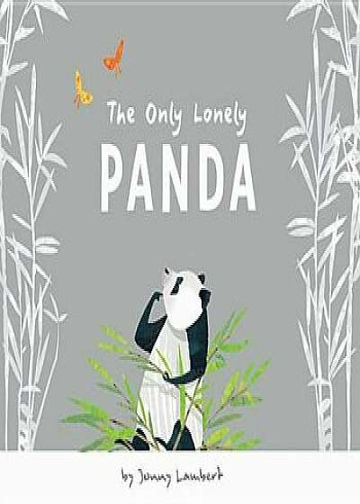 The Only Lonely Panda, Hardcover/Jonny Lambert