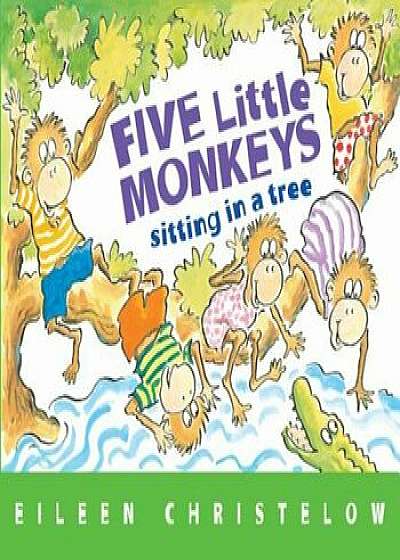 Five Little Monkeys Sitting in a Tree, Hardcover/Eileen Christelow