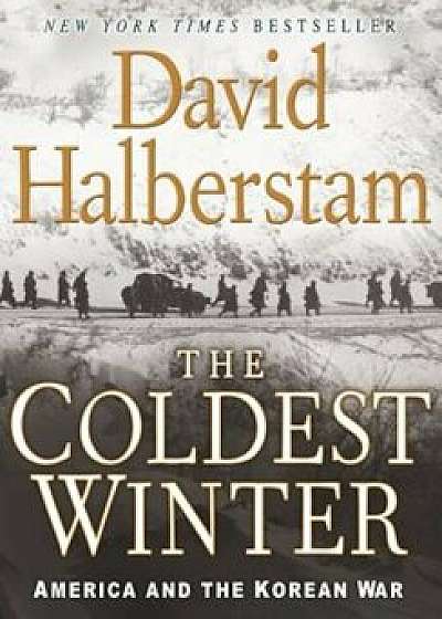 The Coldest Winter: America and the Korean War, Paperback/David Halberstam