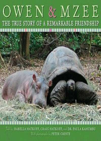 Owen & Mzee: The True Story of a Remarkable Friendship, Hardcover/Craig Hatkoff