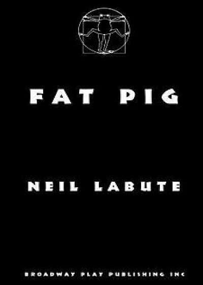 Fat Pig, Paperback/Neil Labute