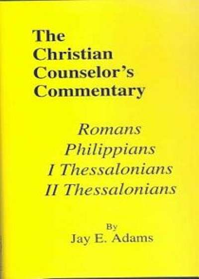 Romans, I & II Thessalonians, and Philippians, Hardcover/Jay Edward Adams