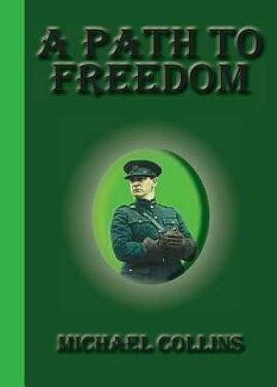 A Path to Freedom, Paperback/Michael Collins