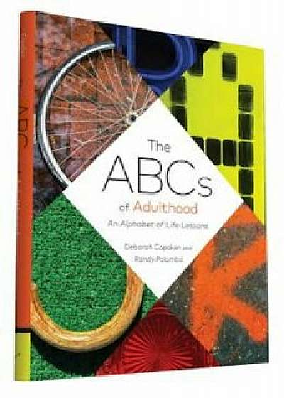 The ABCs of Adulthood: An Alphabet of Life Lessons, Hardcover/Deborah Copaken