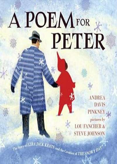 A Poem for Peter: The Story of Ezra Jack Keats and the Creation of the Snowy Day, Hardcover/Andrea Davis Pinkney