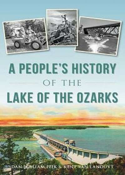 A People's History of the Lake of the Ozarks, Hardcover/Dan William Peek
