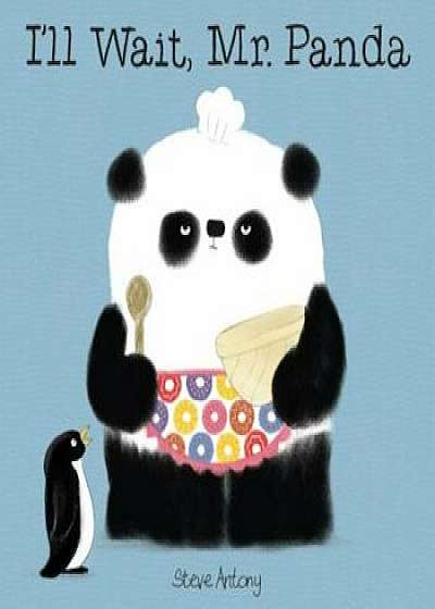 I'll Wait, Mr. Panda, Hardcover/Steve Antony