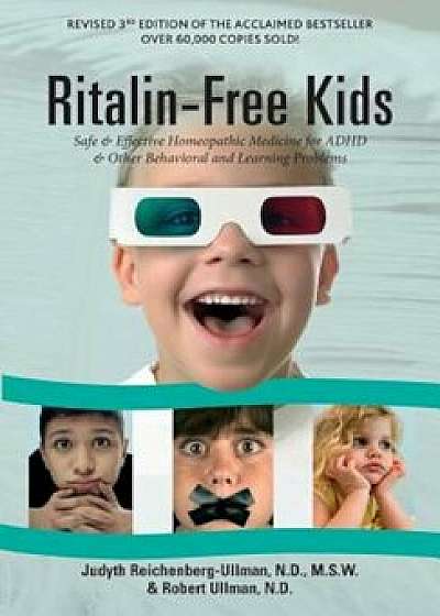Ritalin-Free Kids: Safe and Effective Homeopathic Medicine for ADHD and Other Behavioral and Learning Problems, Paperback/Judyth Reichenberg-Ullman