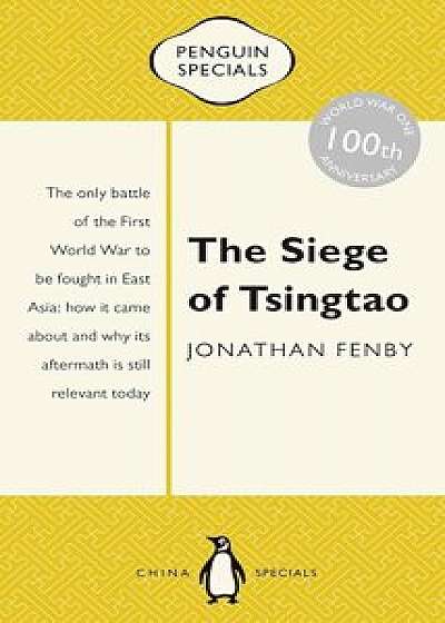 The Siege of Tsingtao: Penguin Special, Paperback/Jonathan Fenby