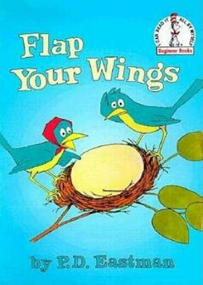 Flap Your Wings, Hardcover/P. D. Eastman